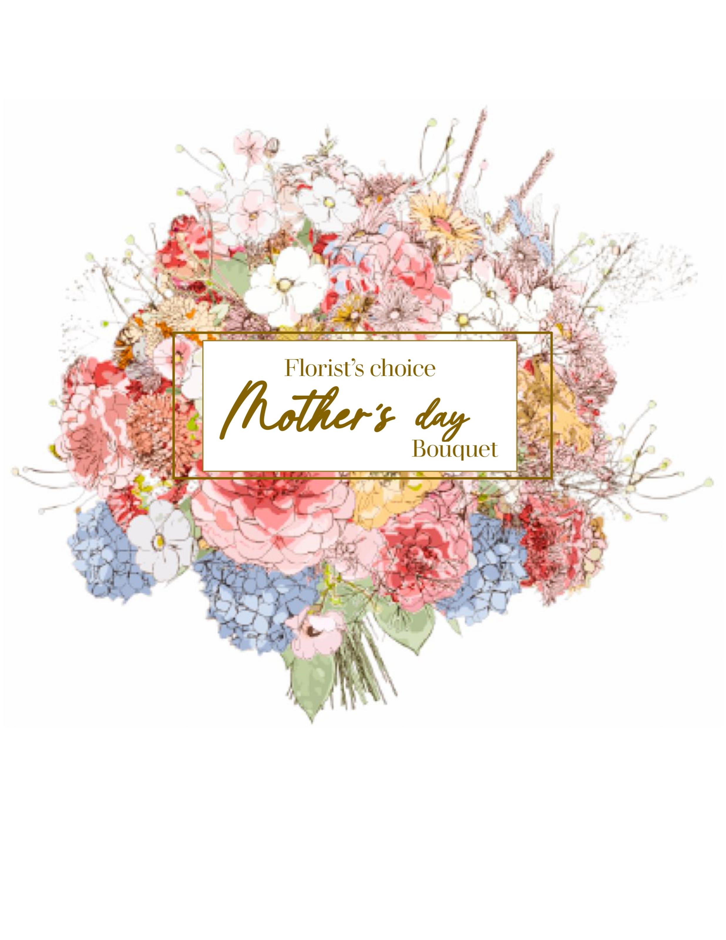 Florist's Choice - Mother's Day Bouquet